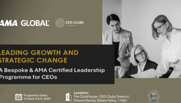CEO Clubs Greece & AMA Europe: Μια στρατηγική συμμαχία διεθνούς κύρους για το μέλλον της ηγεσίας στην Ελλάδα